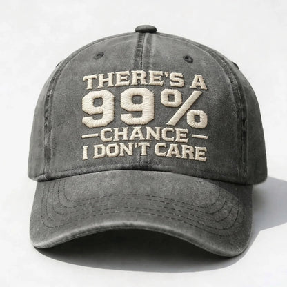There's A 99% CHANCE I DON'T CARE Embroidered Cap