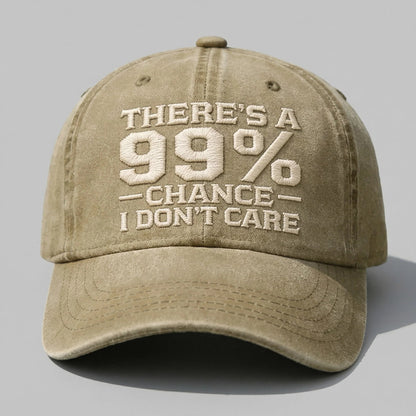 There's A 99% CHANCE I DON'T CARE Embroidered Cap